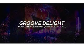 Groove Delight  If You Lose Your Mind FREE DOWNLOAD [upl. by Annaiek]