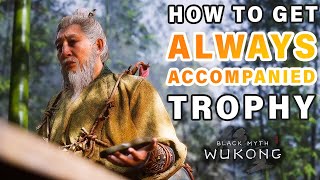 How To Get Always Accompanied Trophy Guide ► Black Myth Wukong [upl. by Valoniah]