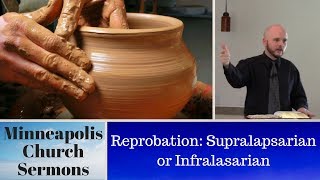 Reprobation Supralapsarian or Infralapsarian [upl. by Bohi534]