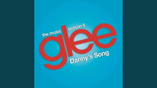 Dannys Song Glee Cast Version [upl. by Ahouh]