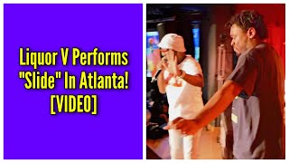 Liquor V Performs quotSlidequot In Atlanta [upl. by Intisar854]