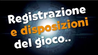 Registrazione e disposizioni del gioco [upl. by Diva429]