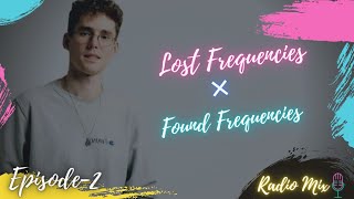 Lost Frequencies × Found Frequencies  Best Radio Mix  Episode2 [upl. by Margy]