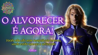 O ALVORECER É AGORA  Ashtar [upl. by Tanny397]