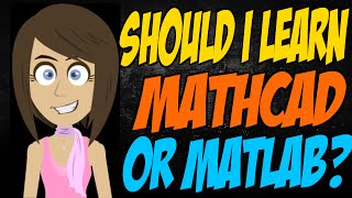 Should I Learn Mathcad or Matlab [upl. by Valtin684]