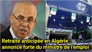 Retraite anticipée en Algérie  annonce forte du ministre de lemploi [upl. by Clarette]