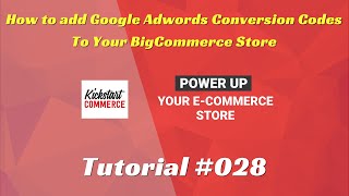 Adding Google Conversion Codes To Your BigCommerce Store [upl. by Akemihs]