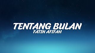 Fatin Afeefa  Tentang Bulan LIRIK LyricBy [upl. by Aticilef]