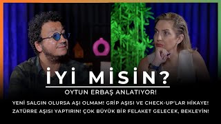 Oytun Erbaş Anlatıyor quotYeni salgın olursa aşı olmamquot  İYİ MİSİN [upl. by Herb425]