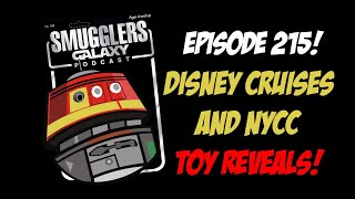 Smugglers Galaxy Podcast 215  Disney Cruises and NYCC Toy Reveals [upl. by Lizned]