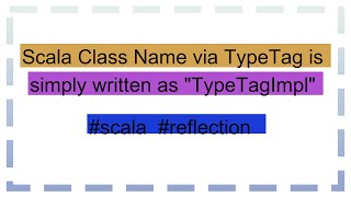 Scala Class Name via TypeTag is simply written as quotTypeTagImplquot [upl. by Regazzi570]