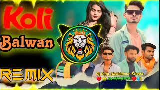 Koli balwan dj remix  ajeet koli  new koli song koli samaj song dj remix  dj ram beta Ajeetkoli [upl. by Leryt]