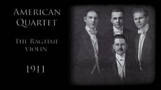 American Quartet  The Ragtime Violin 1911  Quartet Music [upl. by Atena]