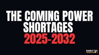 The Coming Power Shortages 20252032 [upl. by Portwine]