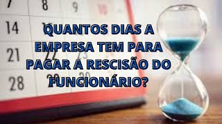 Quantos dias a empresa tem para pagar a rescisão do funcionário [upl. by Seaver147]