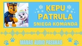 ĶEPU PATRUĻA SNIEGA KOMANDA audio pasaka [upl. by Aden]