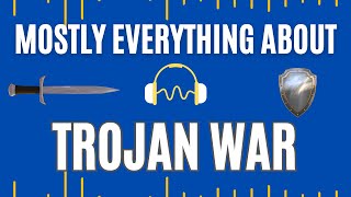 Mostly Everything About quotThe Trojan War Epic Battles amp Hilarious Blundersquot Podcast [upl. by Hester]