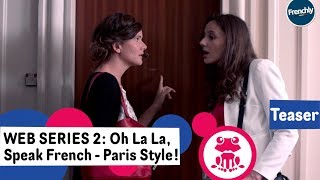 Learn French with fun web series quotOh La La Speak French  Paris Stylequot Teaser [upl. by Shama180]