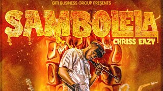 SAMBOLELA By Chriss Eazy Official Video [upl. by Ameerahs]