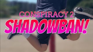 Conspiracy 2 Shadowban [upl. by Crespi]