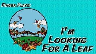 Im Looking For A Leaf  finger play song for children [upl. by Dixie]