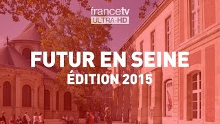 Futur en Seine Edition 2015 version UHD [upl. by Aronel]