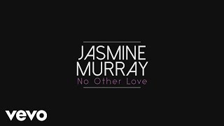 Jasmine Murray  No Other Love Behind The Song [upl. by Owena664]