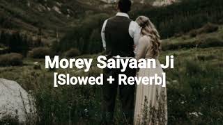 Morey Saiyaan Ji  Lofi Slowed  Reverb Maninder Butter [upl. by Dhaf]