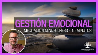 🧘‍♂️🧘‍♀️ Meditación Mindfulness para la Gestión de tus Emociones 15 minutos [upl. by Grazia752]