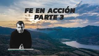 Devocionales Justo a Tiempo  FE EN ACCIÓN PARTE 3  Pastor Elias H [upl. by Lledor101]