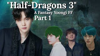 °Yoongi FF°🐲 quotHalfDragons 3quot✨ 《Part 1》 [upl. by Idelia]