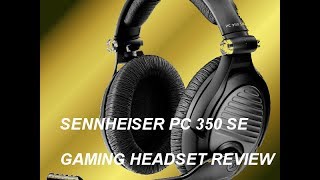 Sennheiser PC 350 SE Gaming Headset Review [upl. by Heigho627]