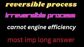 Carnot engine efficiency reversible irreversible process thermodynamics [upl. by Winsor]