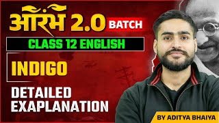 Indigo Class 12 English  Full Chapter  By Aditya Bhaiya [upl. by Eizus]