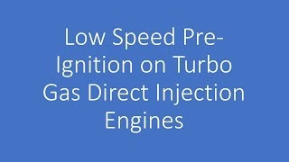 LowSpeed PreIgnition LSPI in Turbo Gas DirectInjected Engines [upl. by Tecu179]