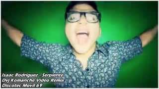 Isaac Rodriguez Serpiente Dvj Komanche Video Remix [upl. by Henri]