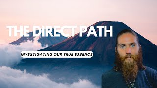 The Direct Path  Investigating our True Essence [upl. by Brinn330]