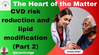 The Heart of the Matter Part 2 NICE Guidelines on CVD risk reduction and Lipid Management [upl. by Imre]