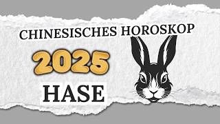 HASE CHINESISCHES HOROSKOP FÜR 2025 [upl. by Vincents535]