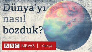 Dünyayı nasıl bozduk tamir etmek için ne yapmalıyız [upl. by Saiff]