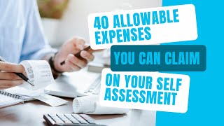 40 Allowable Expenses You Can Claim On Your Self Assessment Tax Return [upl. by Gabriela57]