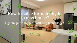 How to solve formaldehyde in new house  Light Negative Oxygen Ions LNOI Technology！ [upl. by Gehlbach61]