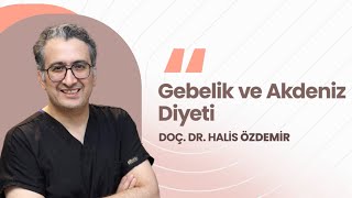 Gebelik ve Akdeniz Diyeti  DoçDrHalis Özdemir kadındoğumuzmanı akdenizdiyeti gebekiktebeslenme [upl. by Norre]