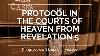 Protocol of the Courts of Heaven [upl. by Hteb843]