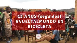 13 años seguidos de Vuelta al Mundo en bicicleta DOCUMENTAL ALAGORRA 🧢 [upl. by Cutlerr]