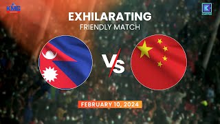 Nepal vs China  Friendly Football Match  10 February 2024  Kantipur Max HD LIVE [upl. by Tigdirb106]