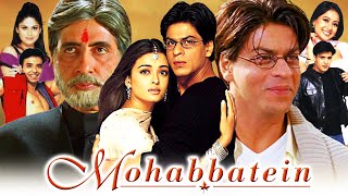 Mohabbatein Full Movie HD  Shah Rukh Khan Amitabh Bachchan Aishwarya Rai  Review amp Facts 1080p [upl. by Airdnna]