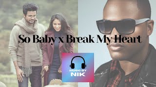 So Baby x Break Your Heart Music By Nik [upl. by Donela]