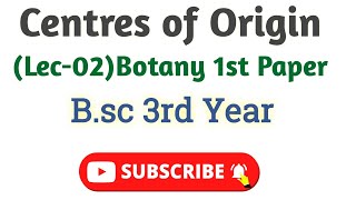 Centre of Origin Bsc 3rd year Botany 1st Paper Centre of origin amp introduction of crop plant [upl. by Files]