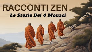 Racconti Zen  Le Storie dei 4 Monaci  Storie Per Riflettere e Rilassarsi [upl. by Amihc625]